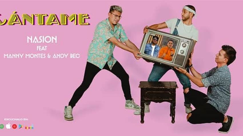 Nasion promociona “Cántame” junto a Manny Montes y Andy Bec