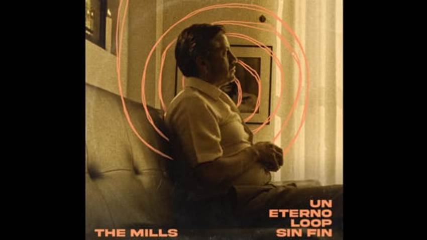 The Mills llega con “Un eterno loop sin fin”